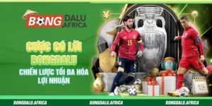 Cược Có Lời Bongdalu – Chiến Lược Tối Đa Hóa Lợi Nhuận