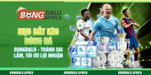 Mẹo Bắt Kèo Bóng Đá Bongdalu – Tránh Sai Lầm, Tối Ưu Lợi Nhuận