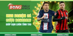 Kinh Nghiệm Cá Cược Bongdalu - Giúp Bạn Luôn Tỉnh Táo