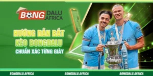 Hướng Dẫn Bắt Kèo Bongdalu – Chuẩn Xác Từng Giây