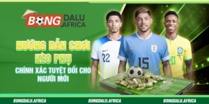 Hướng Dẫn Chơi Kèo Phụ Bongdalu – Làm Chủ Mọi Kèo Đặt Cược