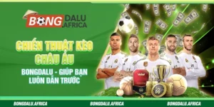 Chiến Thuật Kèo Châu Âu Bongdalu – Giúp Bạn Luôn Dẫn Trước