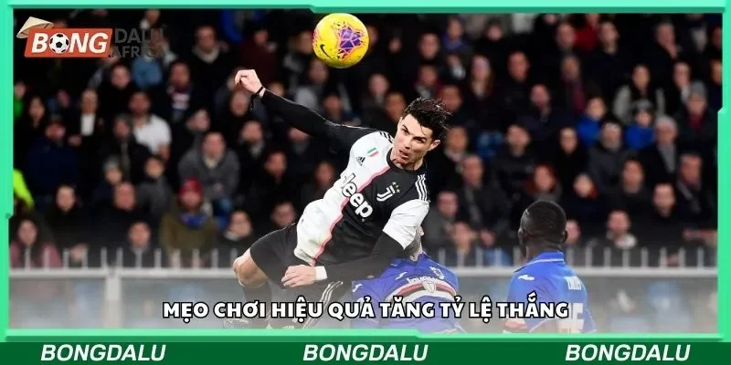 Mẹo chơi hiệu quả tăng tỷ lệ thắng