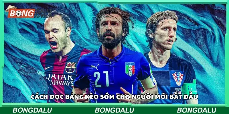 Cách đọc bảng kèo sớm đơn giản