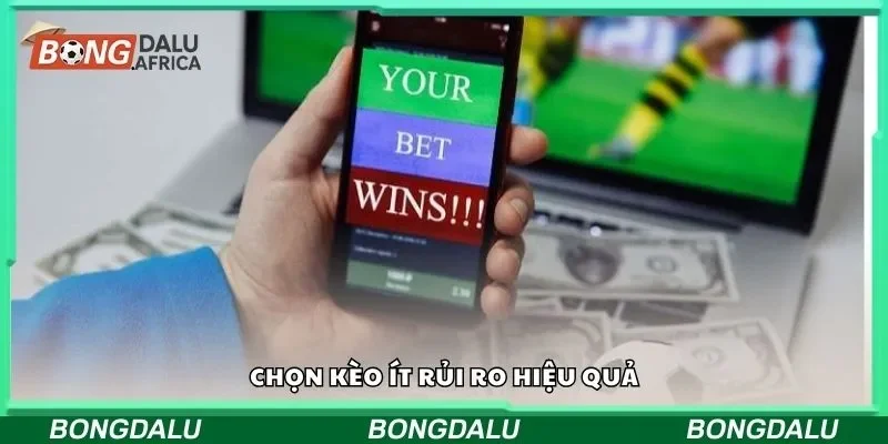 Chọn kèo ít rủi ro hiệu quả