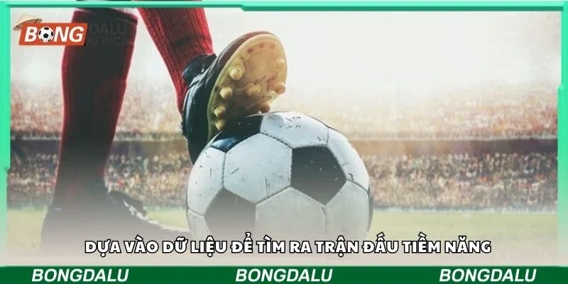 Dựa vào dữ liệu để tìm ra trận đấu tiềm năng