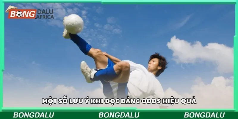 Một số lưu ý khi đọc bảng odds hiệu quả