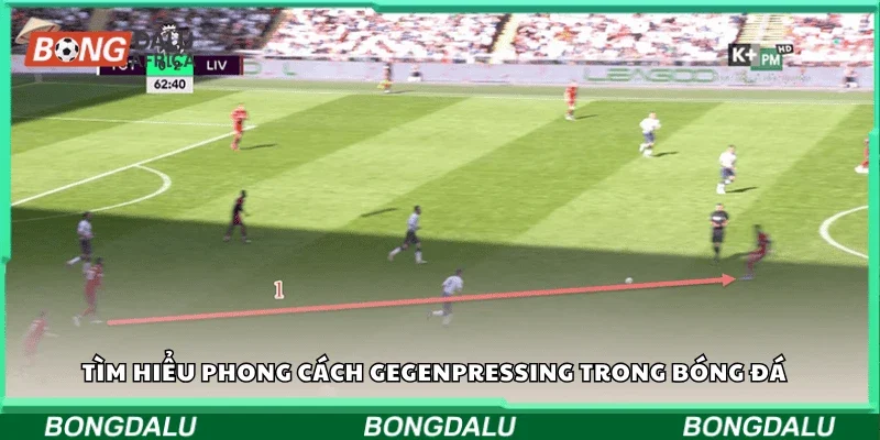 Tìm hiểu phong cách Gegenpressing trong bóng đá