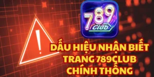 Phân Biệt 789Club Giả Mạo Đánh Vào Tâm Lý Muốn Nhận Thưởng Nhanh