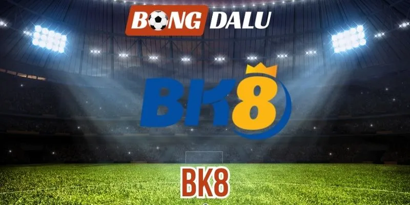 Bk8 – Nhà Cái Sở Hữu Kèo Bóng Đá Chất Lượng Bậc Nhất