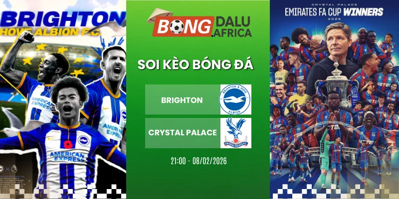 Kèo Bóng Đá Brighton Vs Crystal Palace Hôm Nay 08/02/2026 – Ngoại Hạng Anh