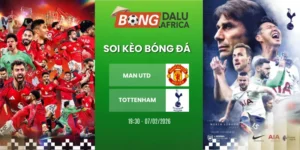 Kèo Bóng Đá Man Utd Vs Tottenham Hôm Nay Ngày 07/02/2026 – Ngoại Hạng Anh