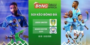 Soi tỷ lệ kèo nhà cái Leeds United vs Manchester City - NHA, 01/03/2026
